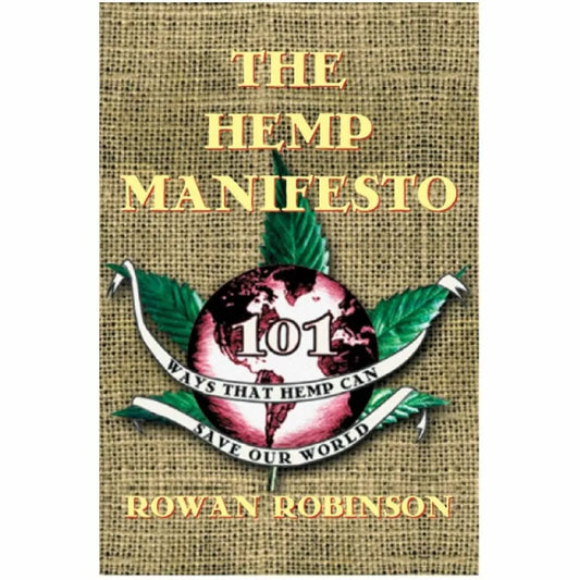 The Hemp Manifesto, 101 Ways that Hemp Can Save our World